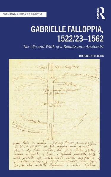 Gabrielle Falloppia, 1522/23-1562: The Life and Work of a Renaissance Anatomist