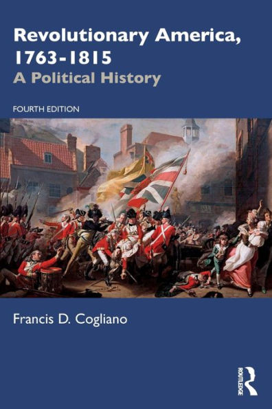 Revolutionary America, 1763-1815: A Political History