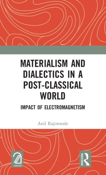 Materialism and Dialectics a Post-classical World: Impact of Electromagnetism