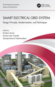 Title: Smart Electrical Grid System: Design Principle, Modernization, and Techniques, Author: Krishan Arora