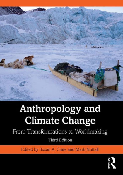 Anthropology and Climate Change: From Transformations to Worldmaking