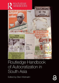 Title: Routledge Handbook of Autocratization in South Asia, Author: Sten Widmalm