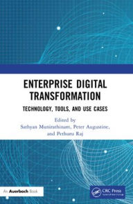 Title: Enterprise Digital Transformation: Technology, Tools, and Use Cases, Author: Peter Augustine