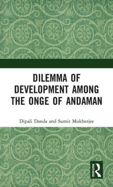 Dilemma of Development among the Onge Andaman