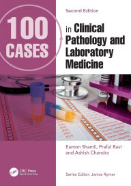 Title: 100 Cases in Clinical Pathology and Laboratory Medicine, Author: Eamon Shamil