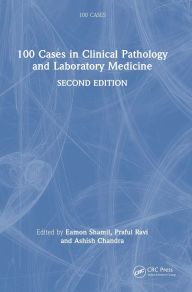 Title: 100 Cases in Clinical Pathology and Laboratory Medicine, Author: Eamon Shamil