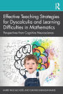 Effective Teaching Strategies for Dyscalculia and Learning Difficulties in Mathematics: Perspectives from Cognitive Neuroscience