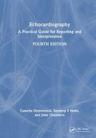 Title: Echocardiography: A Practical Guide for Reporting and Interpretation, Author: Camelia Demetrescu