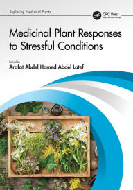 Title: Medicinal Plant Responses to Stressful Conditions, Author: Arafat Abdel Hamed Abdel Latef