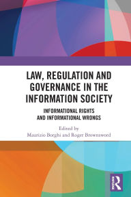 Title: Law, Regulation and Governance in the Information Society: Informational Rights and Informational Wrongs, Author: Maurizio Borghi