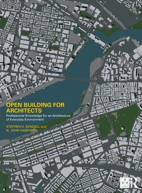 Open Building for Architects: Professional Knowledge an Architecture of Everyday Environment