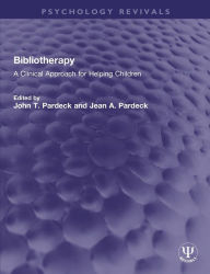 Title: Bibliotherapy: A Clinical Approach for Helping Children, Author: John T. Pardeck