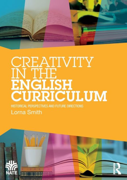 Creativity the English Curriculum: Historical Perspectives and Future Directions