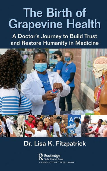 The Birth of Grapevine Health: A Doctor's Journey to Build Trust and Restore Humanity Medicine
