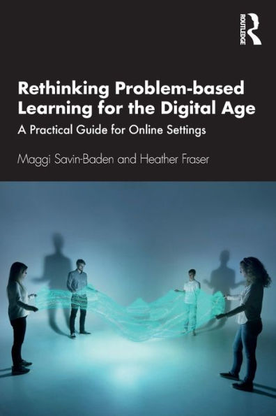 Rethinking Problem-based Learning for the Digital Age: A Practical Guide Online Settings