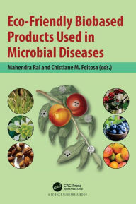 Title: Eco-Friendly Biobased Products Used in Microbial Diseases, Author: Mahendra Rai