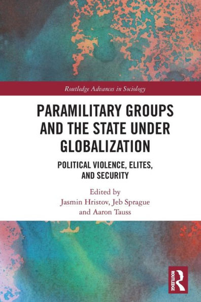 Paramilitary Groups and the State under Globalization: Political Violence, Elites, Security