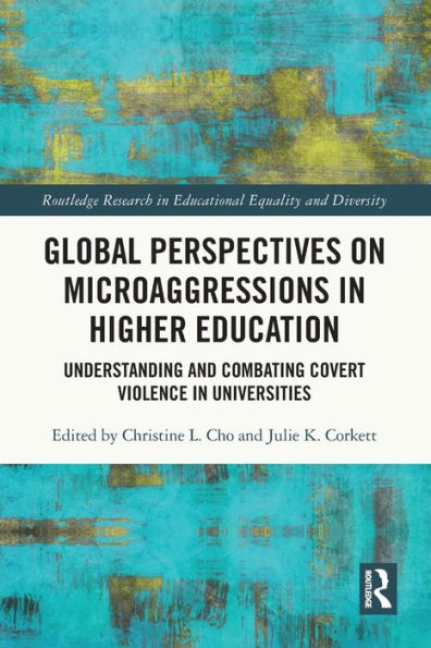 Global Perspectives on Microaggressions Higher Education: Understanding and Combating Covert Violence Universities