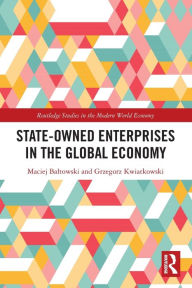Title: State-Owned Enterprises in the Global Economy, Author: Maciej Baltowski
