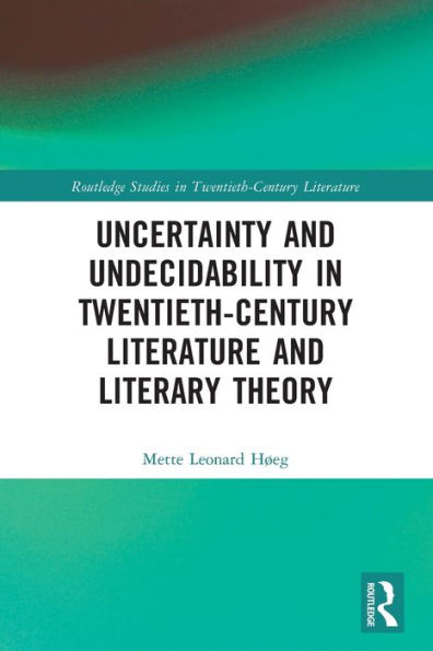 Uncertainty and Undecidability Twentieth-Century Literature Literary Theory