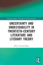 Uncertainty and Undecidability in Twentieth-Century Literature and Literary Theory