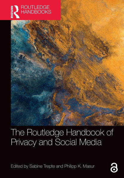 The Routledge Handbook of Privacy and Social Media
