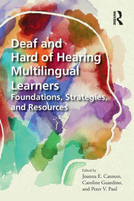 Title: Deaf and Hard of Hearing Multilingual Learners: Foundations, Strategies, and Resources, Author: Joanna Cannon