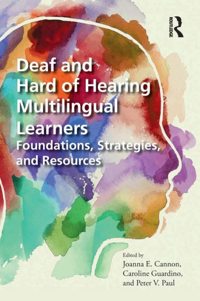 Deaf and Hard of Hearing Multilingual Learners: Foundations, Strategies, Resources