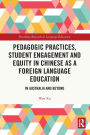 Pedagogic Practices, Student Engagement and Equity in Chinese as a Foreign Language Education: In Australia and Beyond