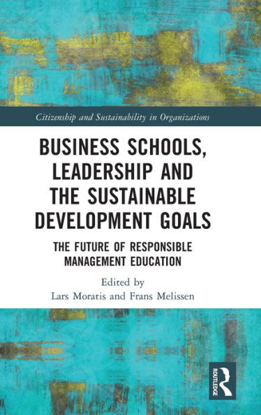 Business Schools, Leadership and The Sustainable Development Goals: Future of Responsible Management Education