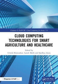 Title: Cloud Computing Technologies for Smart Agriculture and Healthcare, Author: Urmila Shrawankar