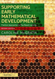 Title: Supporting Early Mathematical Development: Practical Approaches to Play-Based Learning, Author: Caroline McGrath