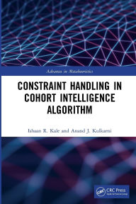 Title: Constraint Handling in Cohort Intelligence Algorithm, Author: Ishaan R. Kale