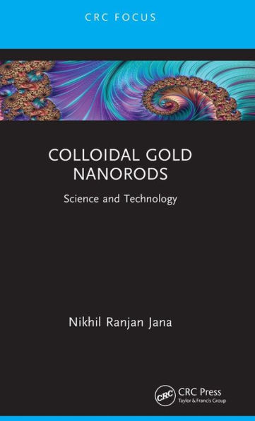 Colloidal Gold Nanorods: Science and Technology