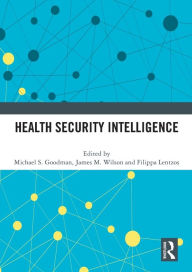 Title: Health Security Intelligence, Author: Michael S. Goodman