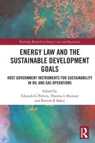 Title: Energy Law and the Sustainable Development Goals: Host Government Instruments for Sustainability in Oil and Gas Operations, Author: Eduardo G Pereira