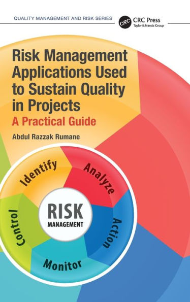Risk Management Applications Used to Sustain Quality Projects: A Practical Guide
