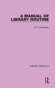 Title: A Manual of Library Routine, Author: W.E. Doubleday