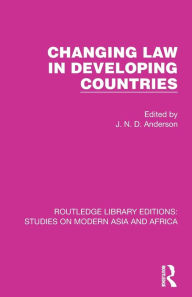 Title: Changing Law in Developing Countries, Author: J. N. D. Anderson