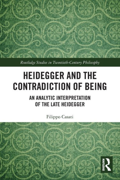 Heidegger and the Contradiction of Being: An Analytic Interpretation Late