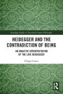 Heidegger and the Contradiction of Being: An Analytic Interpretation of the Late Heidegger