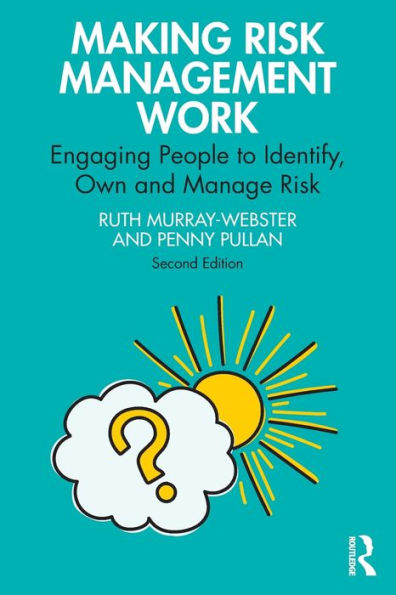 Making Risk Management Work: Engaging People to Identify, Own and Manage
