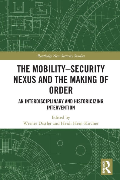 the Mobility-Security Nexus and Making of Order: An Interdisciplinary Historicizing Intervention