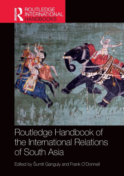 Routledge Handbook of the International Relations South Asia