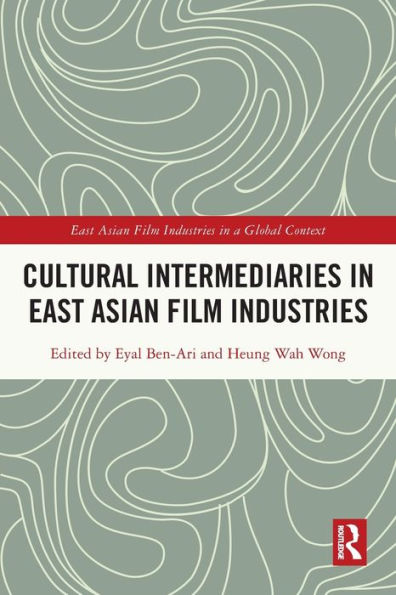 Cultural Intermediaries East Asian Film Industries