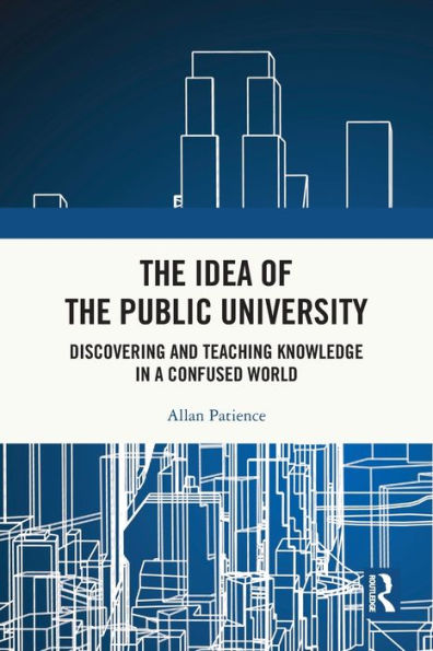 the Idea of Public University: Discovering and Teaching Knowledge a Confused World