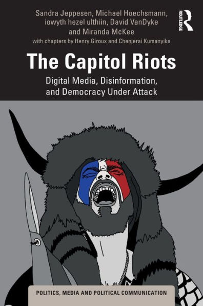 The Capitol Riots: Digital Media, Disinformation, and Democracy Under Attack