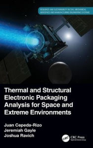 Title: Thermal and Structural Electronic Packaging Analysis for Space and Extreme Environments, Author: Juan Cepeda-Rizo