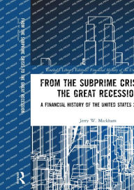 Title: From the Subprime Crisis to the Great Recession: A Financial History of the United States 2006-2009, Author: Jerry W. Markham