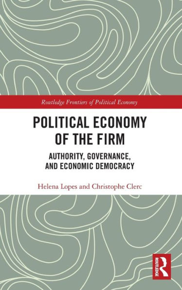 Political Economy of the Firm: Authority, Governance, and Economic Democracy